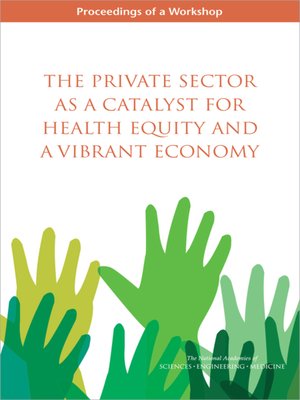 cover image of The Private Sector as a Catalyst for Health Equity and a Vibrant Economy